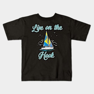 Life On The Hook Sailing Kids T-Shirt